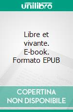 Libre et vivante. E-book. Formato EPUB ebook