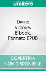 Divine victoire. E-book. Formato EPUB ebook