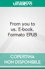 From you to us. E-book. Formato EPUB ebook