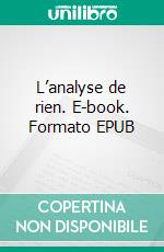L’analyse de rien. E-book. Formato EPUB ebook