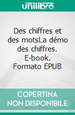 Des chiffres et des motsLa démo des chiffres. E-book. Formato EPUB ebook