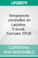 Vengeances criminelles en Lauzière. E-book. Formato EPUB ebook