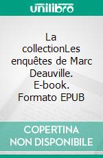 La collectionLes enquêtes de Marc Deauville. E-book. Formato EPUB ebook