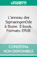 L’anneau des SigmaringenOde à Brune. E-book. Formato EPUB ebook