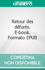 Retour des défunts. E-book. Formato EPUB ebook