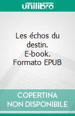 Les échos du destin. E-book. Formato EPUB ebook
