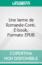 Une larme de Romanée-Conti. E-book. Formato EPUB ebook