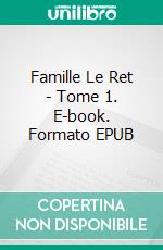 Famille Le Ret - Tome 1. E-book. Formato EPUB ebook