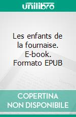 Les enfants de la fournaise. E-book. Formato EPUB ebook
