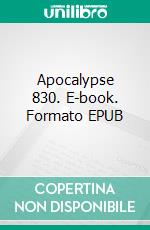 Apocalypse 830. E-book. Formato EPUB ebook
