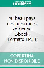 Au beau pays des présumées sorcières. E-book. Formato EPUB ebook