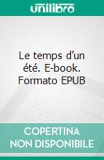 Le temps d’un été. E-book. Formato EPUB ebook