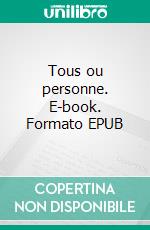 Tous ou personne. E-book. Formato EPUB ebook
