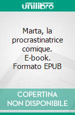 Marta, la procrastinatrice comique. E-book. Formato EPUB ebook