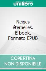 Neiges éternelles. E-book. Formato EPUB ebook