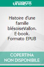 Histoire d’une famille blésoiseVallon. E-book. Formato EPUB ebook