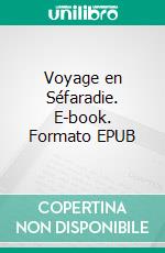 Voyage en Séfaradie. E-book. Formato EPUB ebook