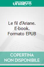 Le fil d’Ariane. E-book. Formato EPUB ebook