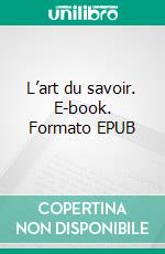 L’art du savoir. E-book. Formato EPUB ebook