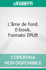 L’âme de fond. E-book. Formato EPUB ebook