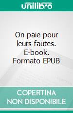 On paie pour leurs fautes. E-book. Formato EPUB ebook