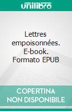 Lettres empoisonnées. E-book. Formato EPUB ebook