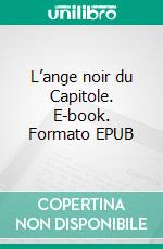 L’ange noir du Capitole. E-book. Formato EPUB ebook