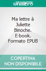 Ma lettre à Juliette Binoche. E-book. Formato EPUB ebook