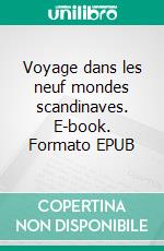 Voyage dans les neuf mondes scandinaves. E-book. Formato EPUB ebook