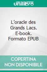 L’oracle des Grands Lacs. E-book. Formato EPUB ebook