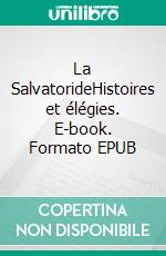 La SalvatorideHistoires et élégies. E-book. Formato EPUB ebook