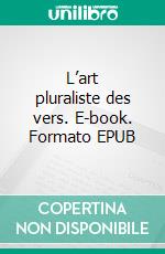 L’art pluraliste des vers. E-book. Formato EPUB ebook