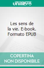 Les sens de la vie. E-book. Formato EPUB ebook