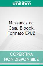 Messages de Gaïa. E-book. Formato EPUB ebook