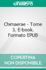 Chimaerae - Tome 3. E-book. Formato EPUB ebook