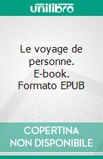 Le voyage de personne. E-book. Formato EPUB ebook