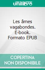 Les âmes vagabondes. E-book. Formato EPUB ebook