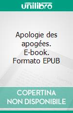 Apologie des apogées. E-book. Formato EPUB ebook