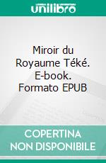 Miroir du Royaume Téké. E-book. Formato EPUB ebook