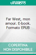 Far West, mon amour. E-book. Formato EPUB ebook