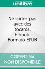 Ne sortez pas avec des tocards. E-book. Formato EPUB ebook