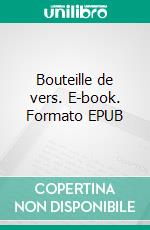 Bouteille de vers. E-book. Formato EPUB ebook
