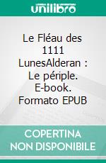 Le Fléau des 1111 LunesAlderan : Le périple. E-book. Formato EPUB ebook