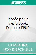 Piégée par la vie. E-book. Formato EPUB ebook