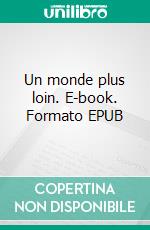 Un monde plus loin. E-book. Formato EPUB ebook