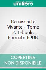 Renaissante Vivante - Tome 2. E-book. Formato EPUB ebook