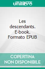 Les descendants. E-book. Formato EPUB ebook