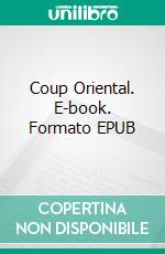 Coup Oriental. E-book. Formato EPUB ebook