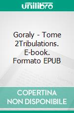 Goraly - Tome 2Tribulations. E-book. Formato EPUB ebook