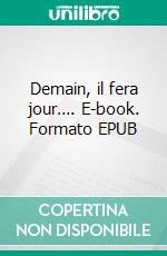 Demain, il fera jour…. E-book. Formato EPUB ebook